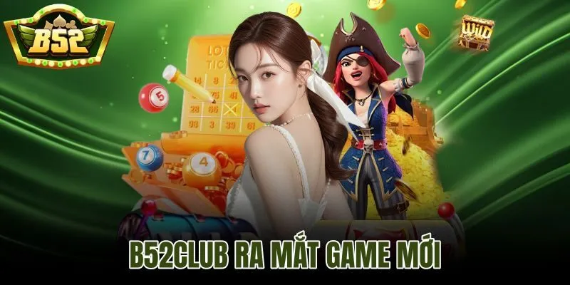 B52Club Ra Mắt Game Mới