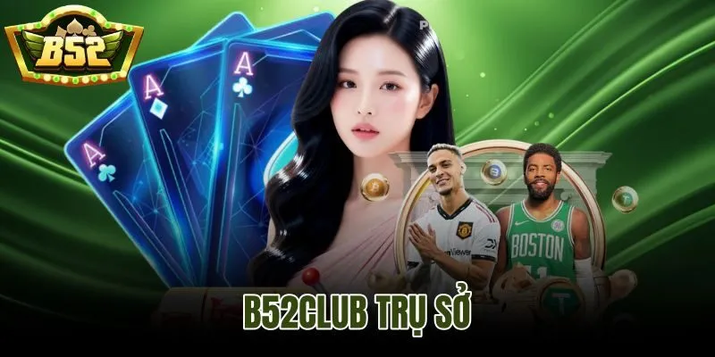 B52Club Trụ Sở
