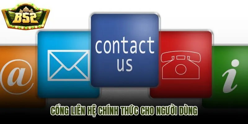 Liên hệ B52Club qua cổng chính thức được xác minh 24/7