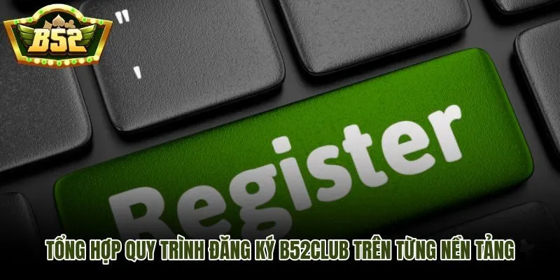 So sánh đăng ký B52Club trên web máy tính và ứng dụng di động